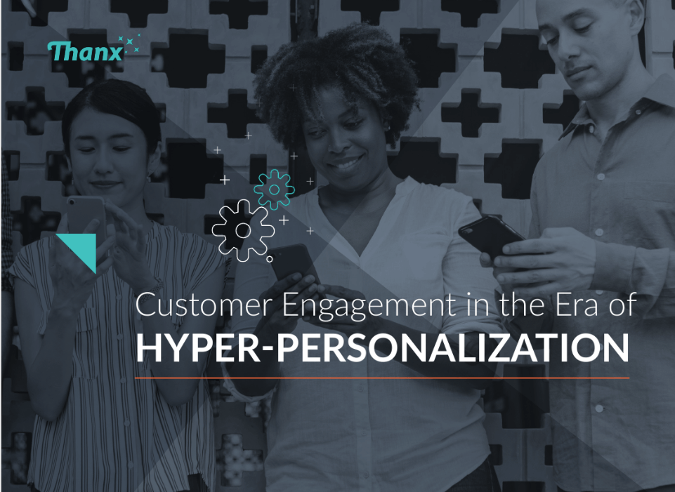 Customer Engagement in the Era of Hyper-Personalization Customer Engagement in the Era of Hyper-Personalization